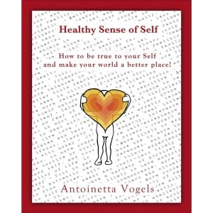 Cover for Healthy Sense of Self, How to be true to your Self and make your world a better place